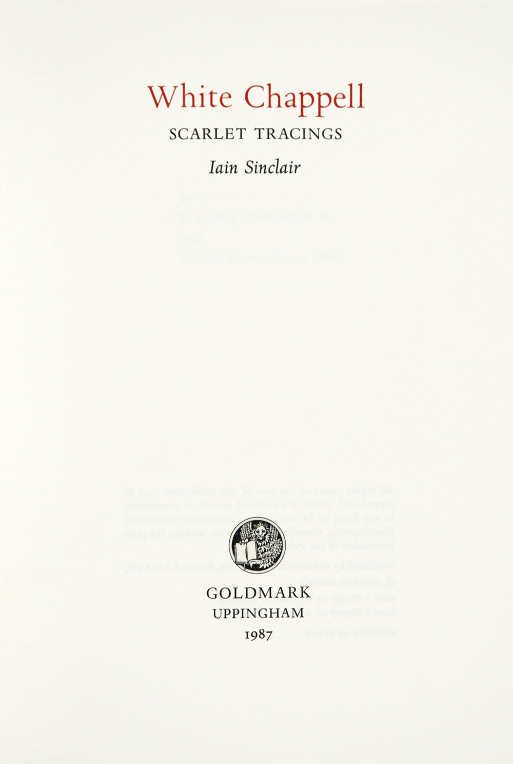 Iain Sinclair - White Chappell Scarlet Tracings