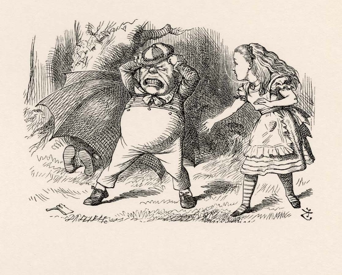 I knew it was!' cried Tweedledum, beginning to stamp about wildly and tear his hair...