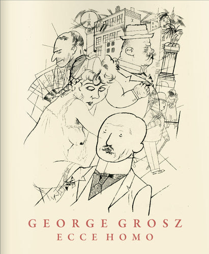 George Grosz | Ecce Homo