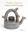 Walter Keeler - Treasures of the Everyday