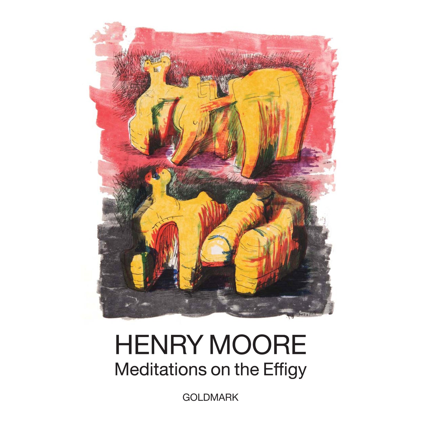 Henry Moore - Meditations on the Effigy