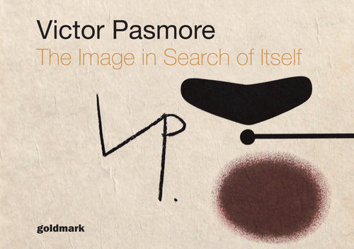 Victor Pasmore - The Image in Search of Itself