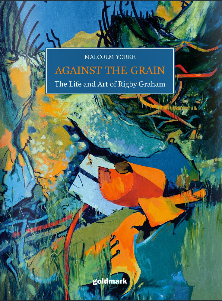 Against The Grain - The Life and Art of Rigby Graham